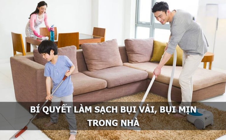 Bí quyết làm sạch bụi vải, bụi mịn hiệu quả bảo vệ sức khỏe