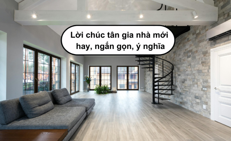 Những lời chúc tân gia hay và ý nghĩa bạn nên tham khảo