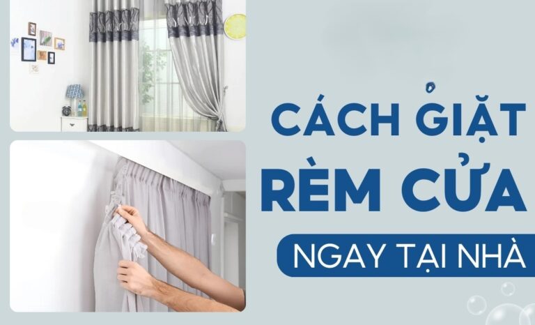 Cách giặt rèm cửa tại nhà đơn giản nhanh chóng
